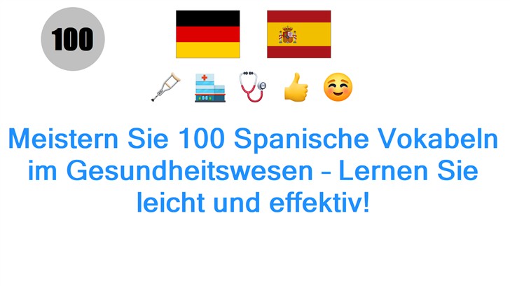 Meistern Sie 100 Spanische Vokabeln im Gesundheitswesen – Lernen Sie leicht und effektiv!